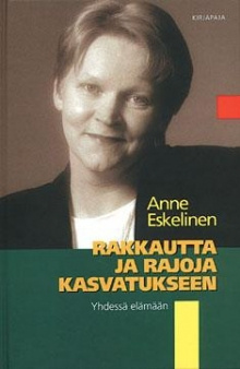 Anne Eskelinen - Rakkautta ja rajoja kasvatukseen