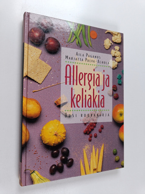 Aila Paganus : Allergia ja keliakia : uusi ruokakirja