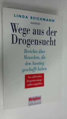 Linda Reichmann : Wege aus der Drogensucht : Berichte ube...