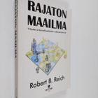 Robert B. Reich : Rajaton maailma : yritysten ja kansalli... - pikkukuva 1