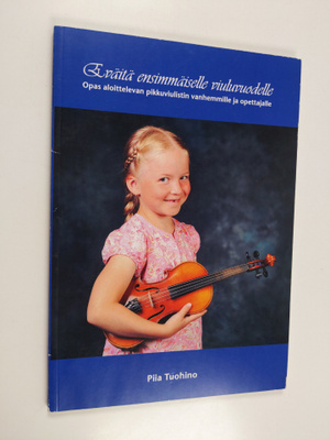Piia Tuohino : Eväitä ensimmäiselle viuluvuodelle : opas ...