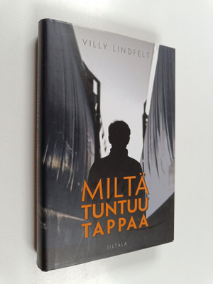 Villy Lindfelt : Miltä tuntuu tappaa