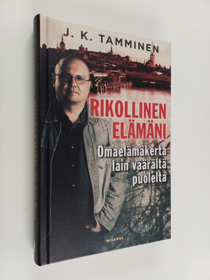 J. K. Tamminen : Rikollinen elämäni : omaelämäkerta lain ...