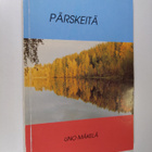 Uno Mäkelä : Pärskeitä : järisyttäviä ja lempeitä runoja ... - pikkukuva 1