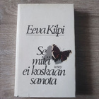 Eeva Kilpi Se mitä ei koskaan sanota - pikkukuva 1