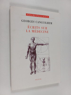 Georges Canguilhem : Ecrits sur la medecine