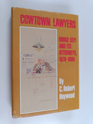 Clarence Robert Haywood : Cowtown Lawyers - Dodge City an...