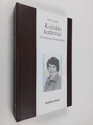 Sole Uexkull : Kriitikko teatterissa : arvosteluja ja kan...