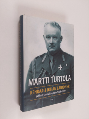 Martti Turtola : Kenraali Johan Laidoner ja Viron tasaval...