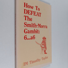 Timothy W. Taylor : How to Defeat the Smith-Morra Gambit ... - pikkukuva 1