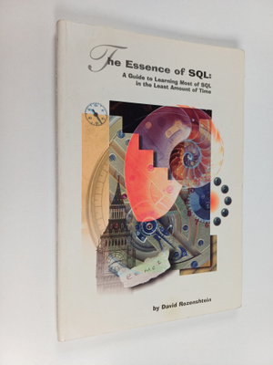 David Rozenshtein : The Essence of SQL : A Guide to Learn...