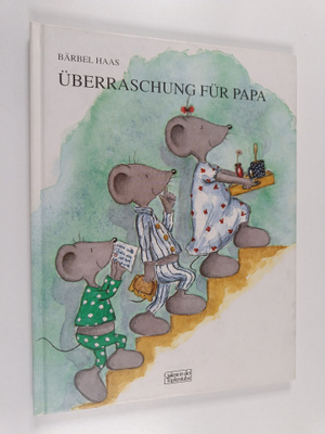 Bärbel Haas : Uberraschung fur Papa