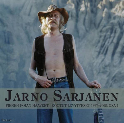 Jarno Sarjanen: Pienen pojan haaveet - Kootut levytykset...