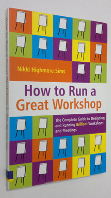 Nikki Highmore Sims : How to Run a Great Workshop