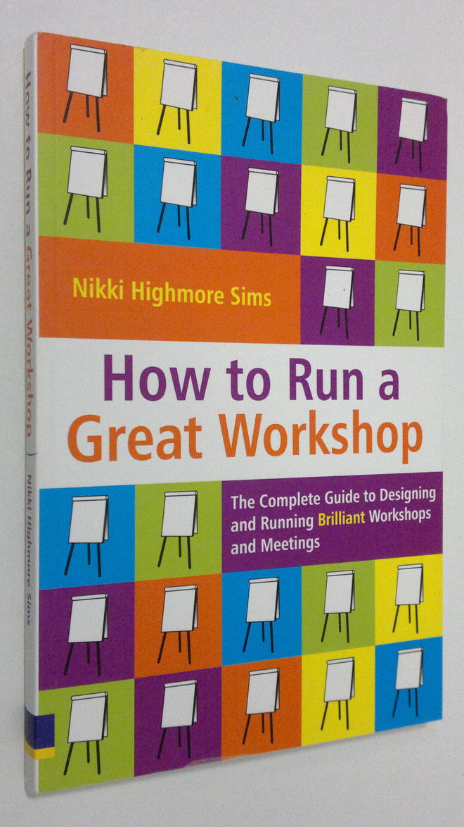 Nikki Highmore Sims : How to Run a Great Workshop