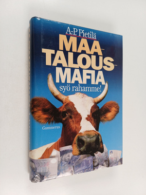 Antti-Pekka Pietilä : Maatalousmafia syö rahamme!