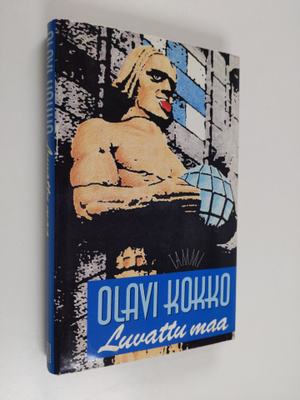Olavi Kokko : Luvattu maa : virolaisen gangsterin seikkai...