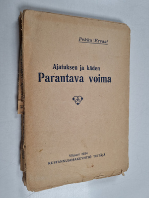 Pekka Ervast : Ajatuksen ja käden parantava voima : Helsi...