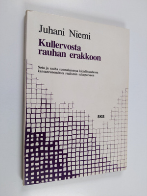 Juhani Niemi : Kullervosta rauhan erakkoon : sota ja rauh...