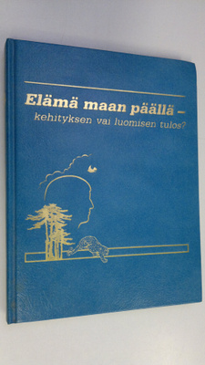 Elämä maan päällä - kehityksen vai luomisen tulos
