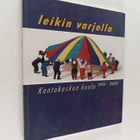 Leikin varjolla : Kantokasken koulu 1995-2005 - pikkukuva 1
