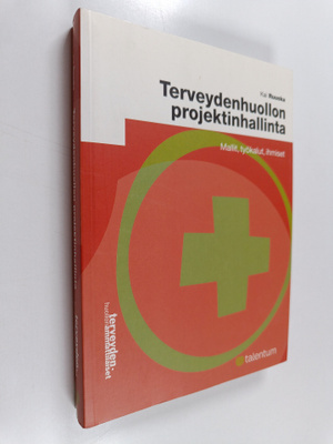 Kai Ruuska : Terveydenhuollon projektinhallinta : mallit,...