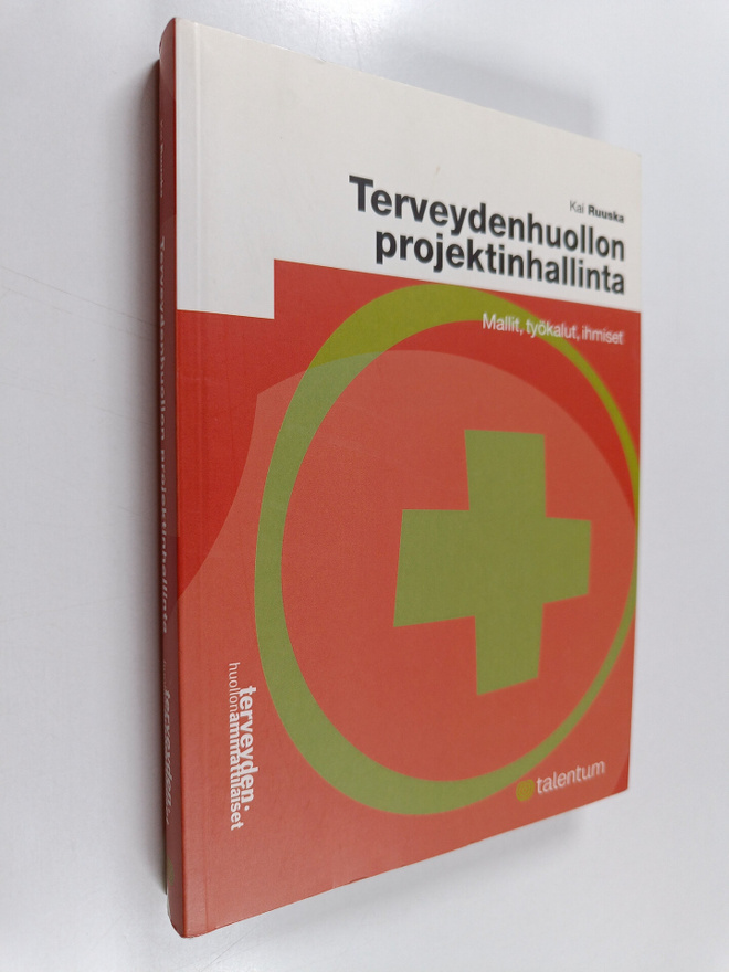 Kai Ruuska : Terveydenhuollon projektinhallinta : mallit,...