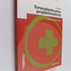 Kai Ruuska : Terveydenhuollon projektinhallinta : mallit,... - pikkukuva 1