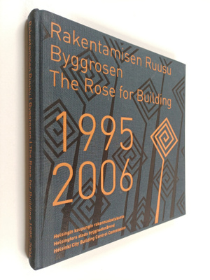 Rakentamisen Ruusu 1995-2006 = Byggrosen 1995-2006