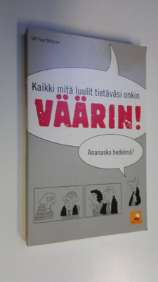 Ulf Ivar Nilsson : Kaikki mitä luulit tietäväsi onkin vää...