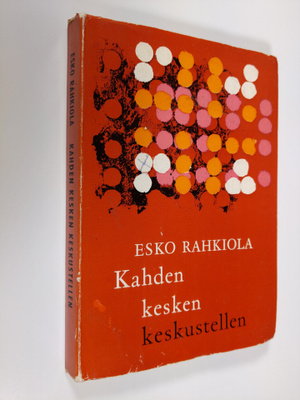 Esko Rahkiola : Kahden kesken keskustellen