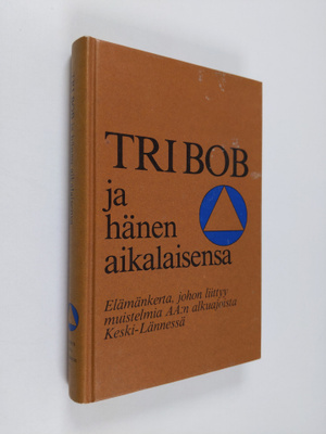 Tri Bob ja hänen aikalaisensa : elämäkerta, johon liittyy...
