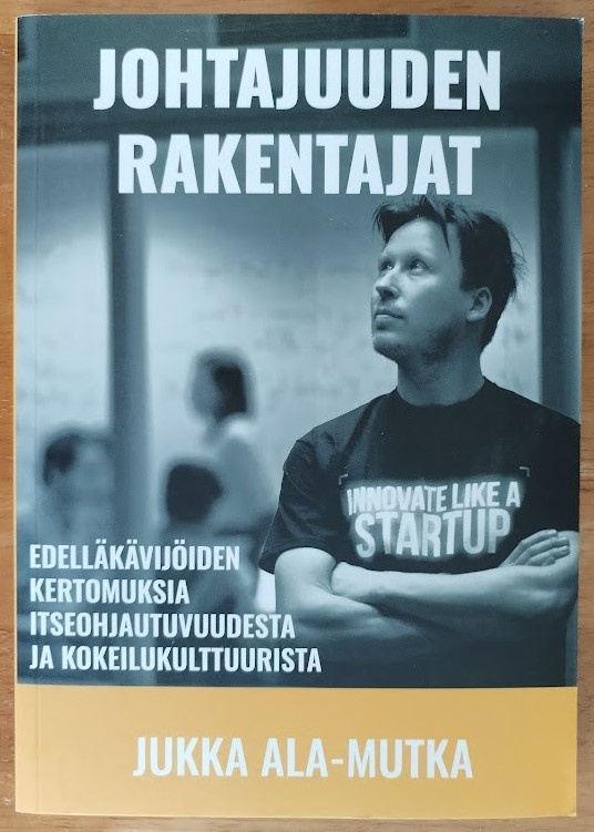 Jukka Ala-Mutka: Johtajuuden rakentajat