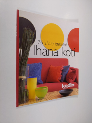 Ihana koti : 76 sivua ideoita