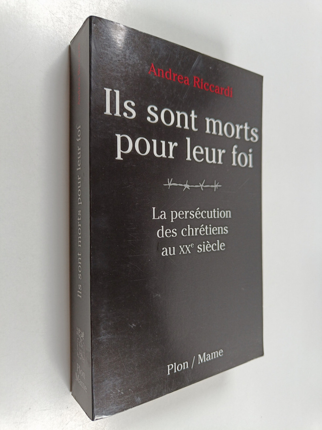 Andrea Riccardi : Ils sont morts pour leur foi - la perse...