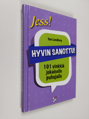 Hyvin sanottu : 101 vinkkiä jokaiselle puhujalle - 101 vi...