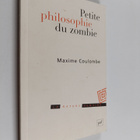 Maxime Coulombe : Petite philosophie du zombie - ou comme... - pikkukuva 1