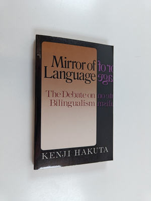 Kenji Hakuta : Mirror of language : the debate on bilingu...