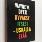 Wayne W. Dyer : Hyväksy itsesi, uskalla elää! - pikkukuva 1