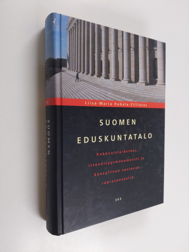 Liisa-Maria Hakala-Zilliacus : Suomen eduskuntatalo : kok...