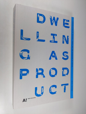 Antti Pirinen : Dwelling as Product - Perspectives on Hou...