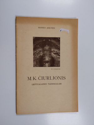 Hannes Jukonen : M.K. Ciurlionis, liettualainen taidemaalari