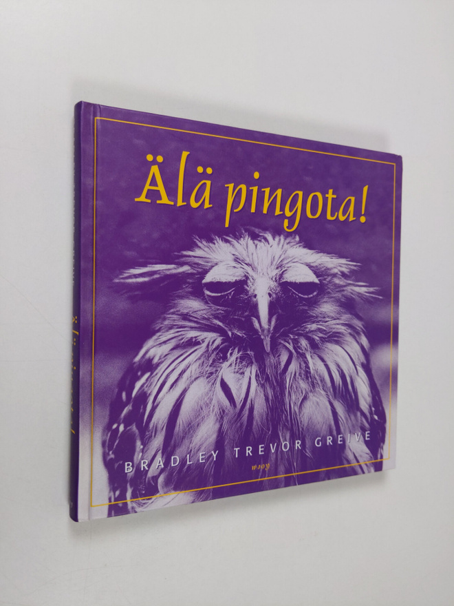 Bradley Trevor Greive : Älä pingota!