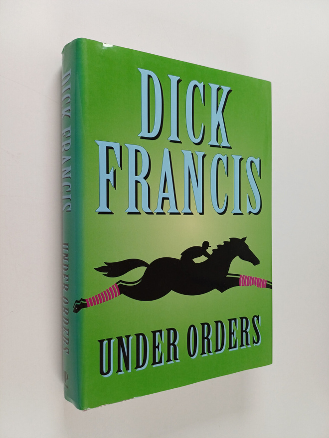Dick Francis : Under orders