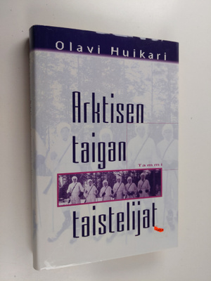 Olavi Huikari : Arktisen taigan taistelijat