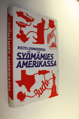 Risto Lehmusoksa : Syömämies Amerikassa : kulinaarinen ma...