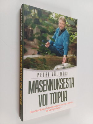 Petri Välimäki : Masennuksesta voi toipua : Suuntaviittoj...