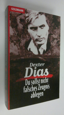Dexter Dias : Du sollst nicht falsches Zeugnis ablegen
