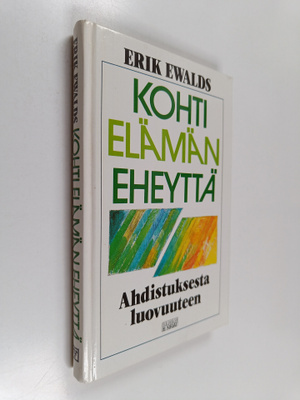 Erik Ewalds : Kohti elämän eheyttä : ahdistuksesta luovuu...