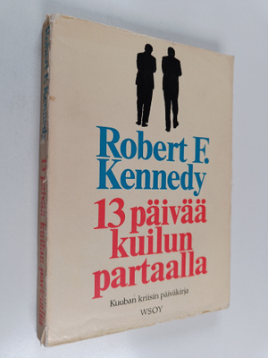 Robert F. Kennedy : 13 päivää kuilun partaalla : Kuuban k...